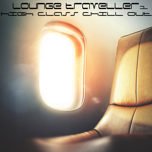 Lounge Traveller Vol.1: High Class Chill Out