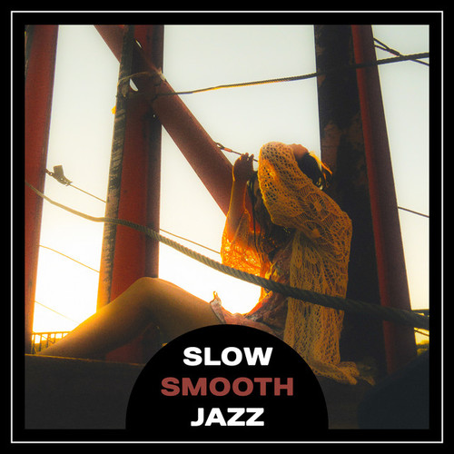 Slow Smooth Jazz: Relaxation Soft Music