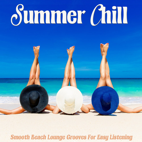 Summer Chill. Smooth Beach Lounge Grooves for Easy Listening