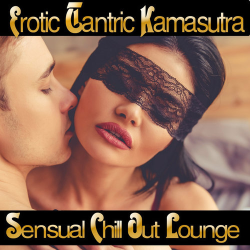 Erotic Tantric Kamasutra: Sensual Chill out Lounge