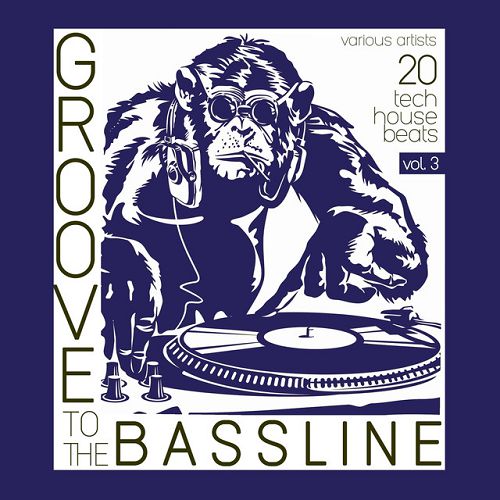Groove to the Bassline Vol.3: 20 Tech House Beats