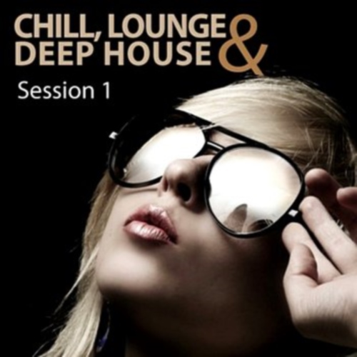 Chill Lounge & Deep House Session Vol 1