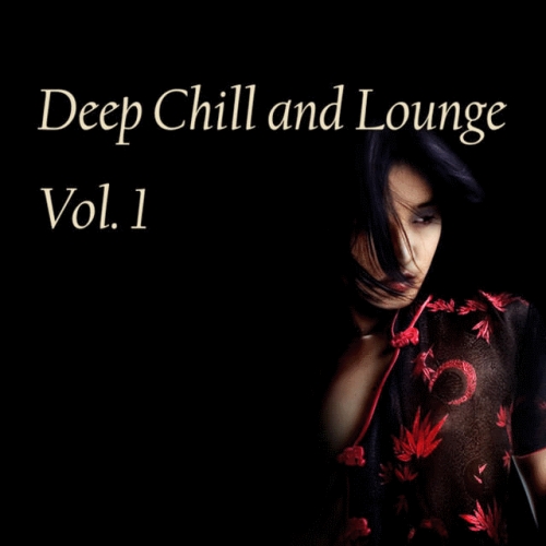 Deep Chill And Lounge, Vol. 1