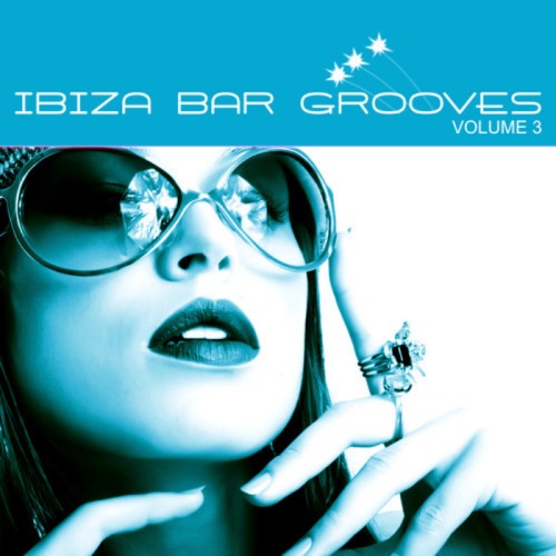 Ibiza Bar Grooves. Chill, Lounge & Deep House Vol 3