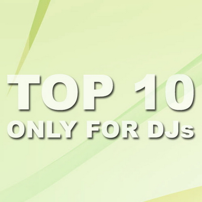 TOP 10 Only For DJs