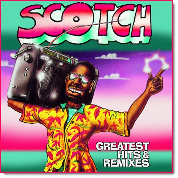 Scotch. Greatest Hits & Remixes (2015)