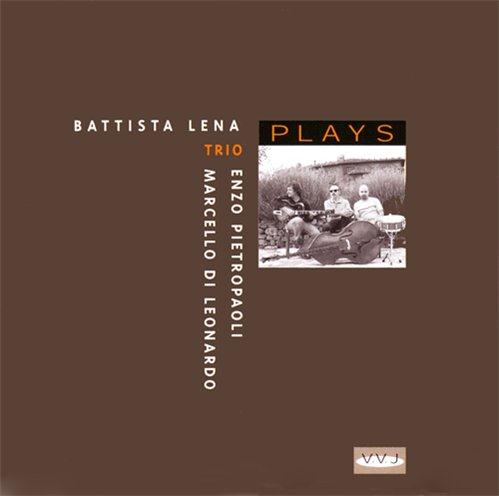 Battista Lena Trio - Plays (2000)
