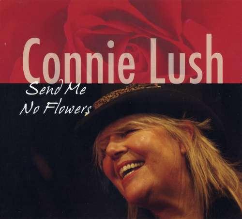 Connie Lush - Send Me No Flowers (2011)