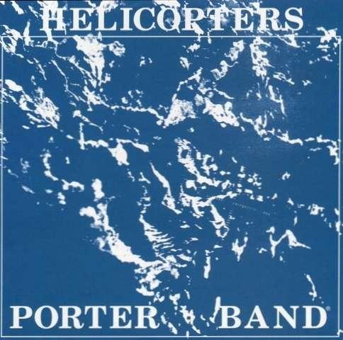 Porter Band - Helicopters (1980)