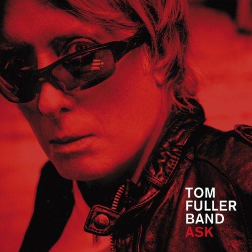 Tom Fuller Band - Ask (2011)