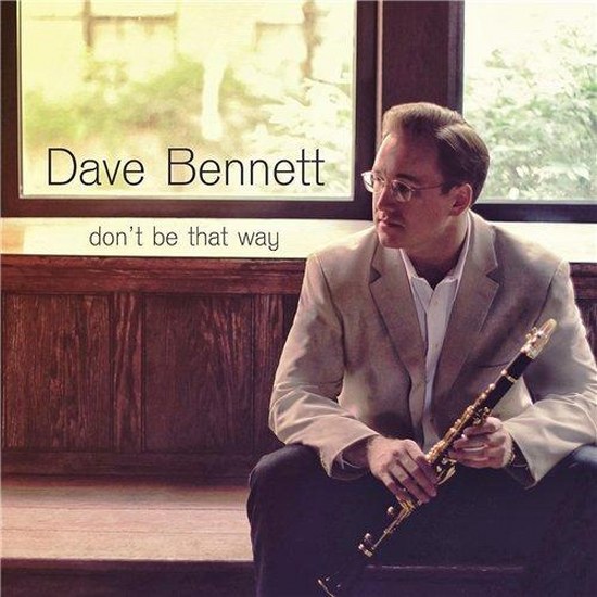 Dave Bennett. Don't Be That Way (2013)