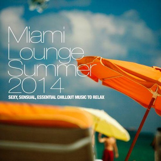 Miami Lounge Summer: Sexy Sensual Essential Chillout Music to Relax (2014)