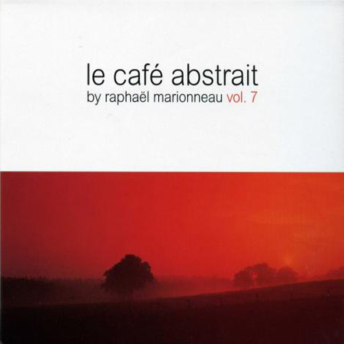 Le Cafe Abstrait Vol. 7: by Raphael Marionneau (2010)