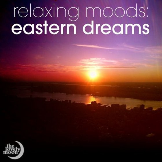 скачать The Lovely Moon - Relaxing Moods: Eastern Dreams (2011)