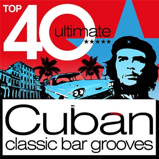 скачать Top 40 Cuban: Classic Cuba Chilled Bar Grooves (2012)