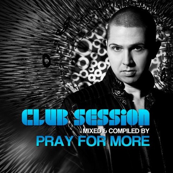 скачать Club Session By Pray for More (2012)