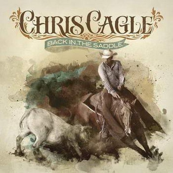 скачать Chris Cagle. Back in the Saddle: Deluxe Edition (2012)