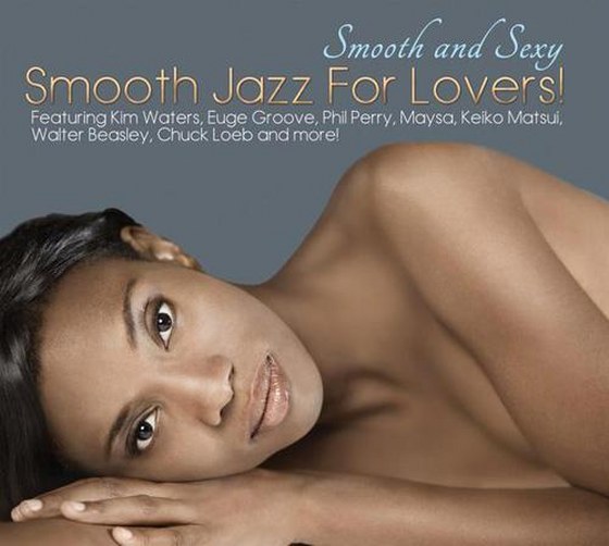 скачать Smooth And Sexy: Smooth Jazz For Lovers! (2012)
