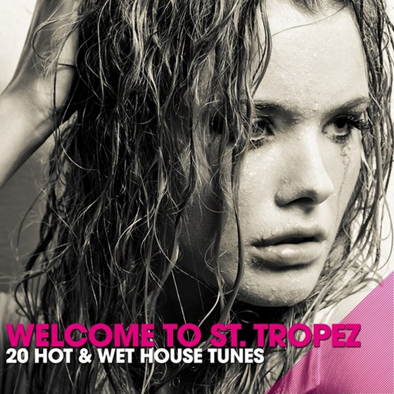 скачать Welcome To St Tropez: 20 Hot & Wet House Tunes (2011)