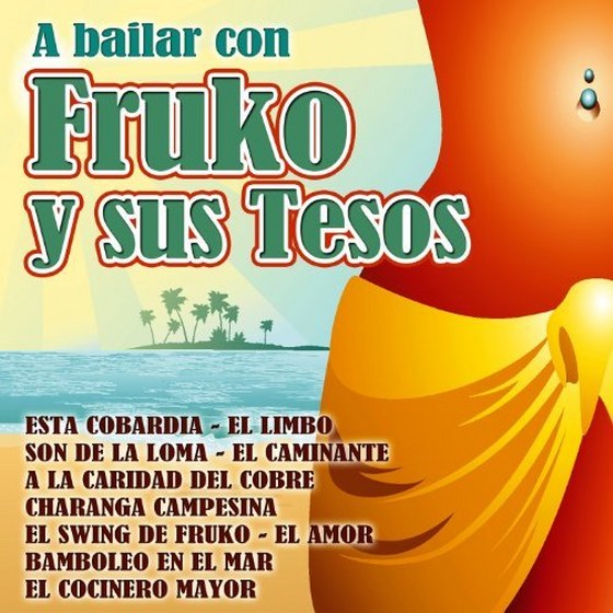 скачать Fruko Y Sus Tesos. A Bailar Con Fruko y Sus Tesos (2012)