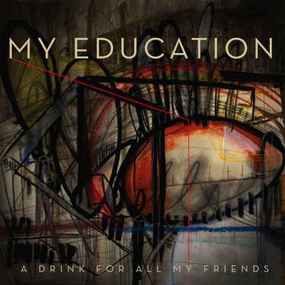 скачать My Education. A Drink for All My Friends (2012)