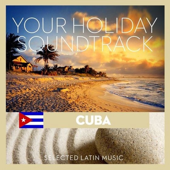 скачать Your Holiday Soundtrack: Cuba, Selected Latin Music (2012)