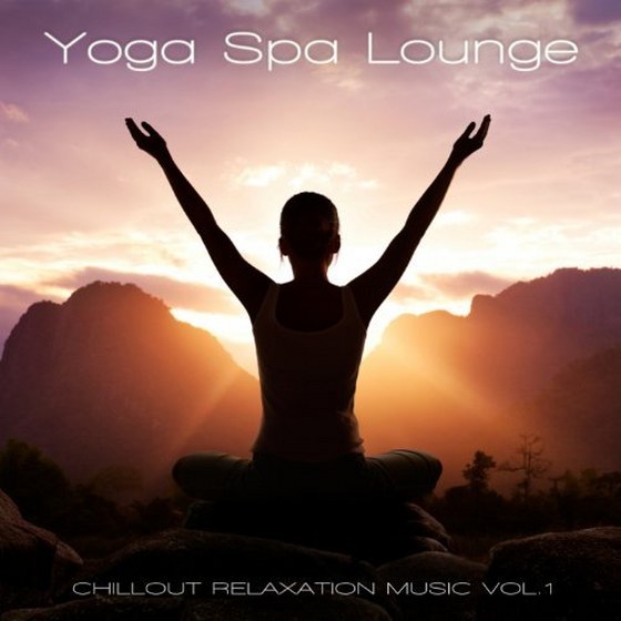 скачать Yoga Spa Lounge: Chillout Relaxation Music Vol. 1 (2012)