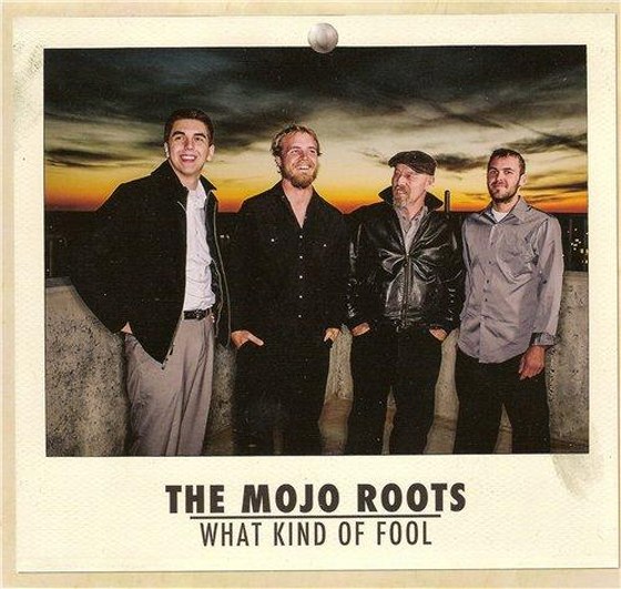 The Mojo Roots. What Kind of Fool (2013)