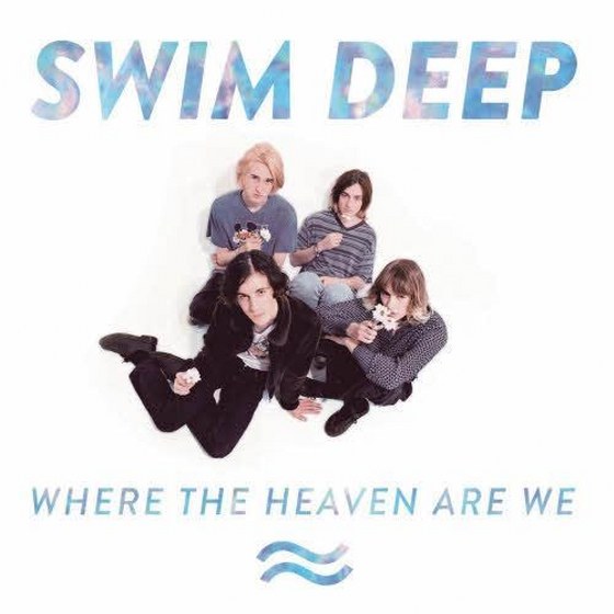 Swim Deep. Where the Heaven Are We (2013)