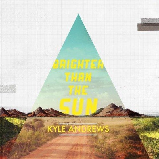 Kyle Andrews. Brighter Than the Sun (2013)