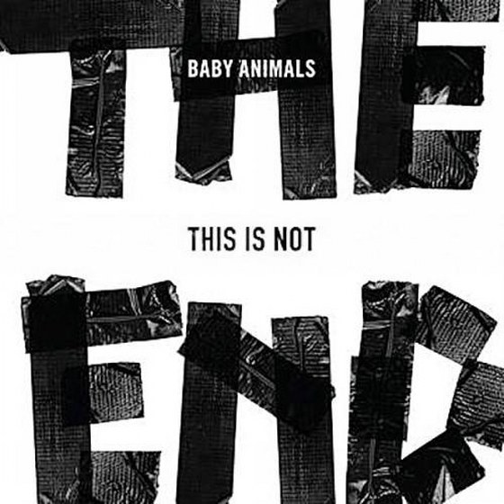 Baby Animals. This Is Not The End (2013)