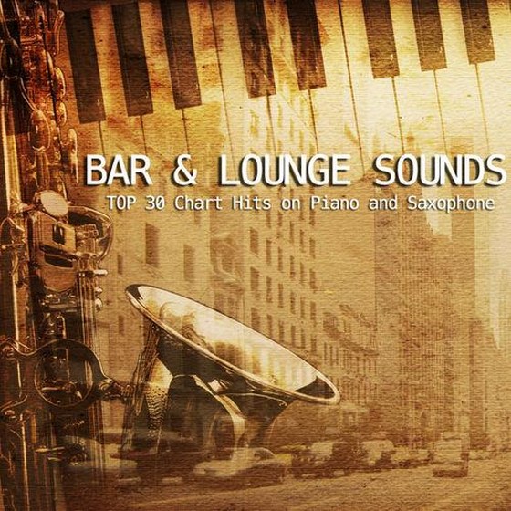 Top 30 Chart Hits On Piano and Saxophone. Bar and Lounge Sounds (2013)