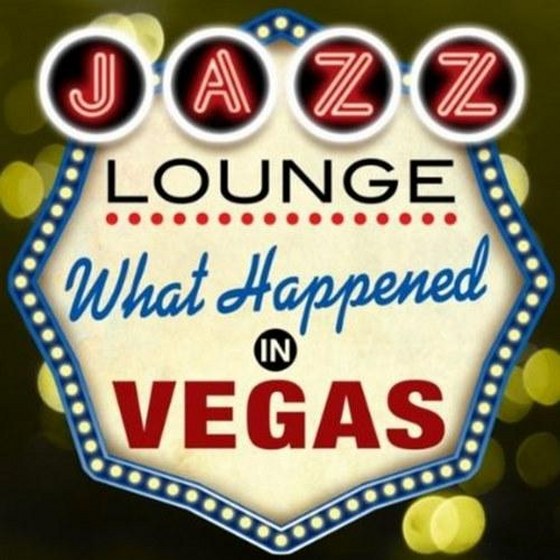 Jazz Lounge. What Happened In Vegas (2013)