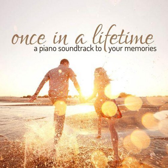 Once in a Lifetime A Piano Soundtrack to Your Memories (2014)