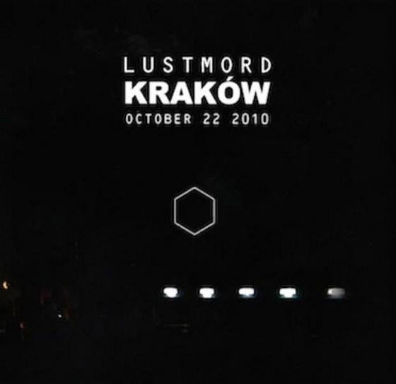 Lustmord. Kraków: October 22 2010 (2013)