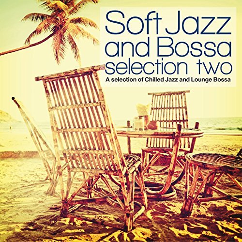 Soft Jazz & Bossa Selection Two 