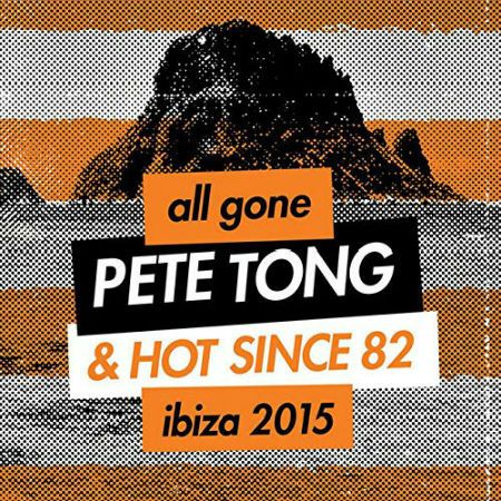 All Gone Pete Tong & Hot Since 82 Ibiza