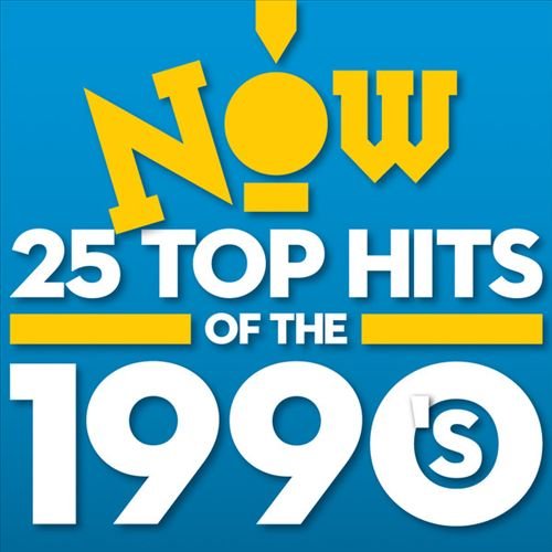 Now 25 Top Hits Of The 1990's