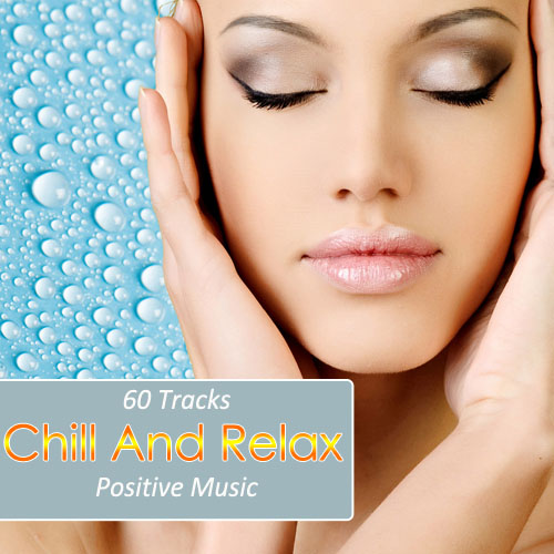 Chill And Relax. 60 Tracks Positiv Music