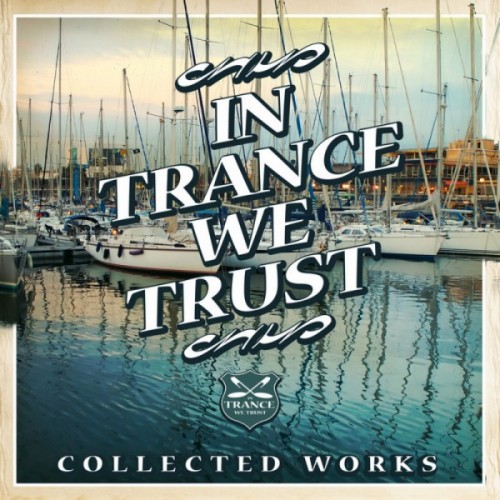In Trance We Trust Collected<br />
Works