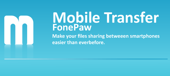 FonePaw Mobile Transfer