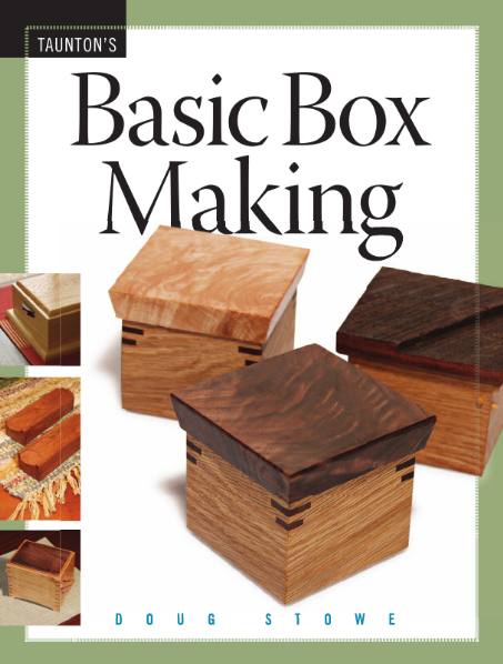 Doug Stowe. Basic Box Making