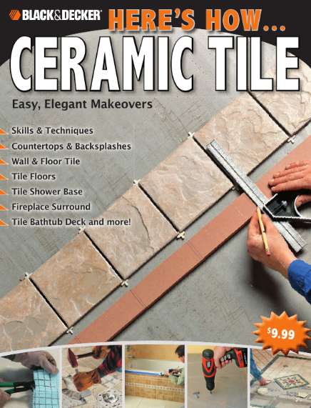 Black & Decker. Here's How...Ceramic Tile: easy, elegant makeovers
