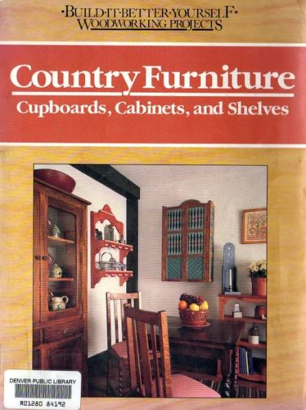 Country Furniture: Cupboards, Cabinets, and Shelves