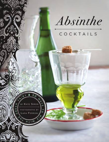 Absinthe Cocktails: 50 Ways to Mix with the Green Fairy