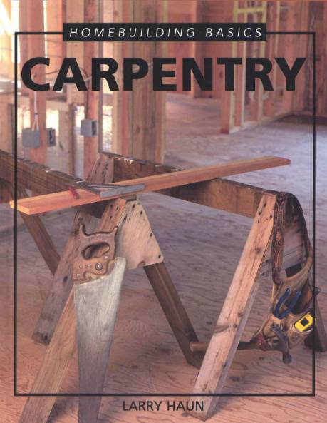 Homebuilding Basics. Carpentry