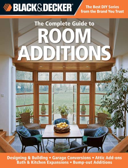Black & Decker. The Complete Guide to Room Additions