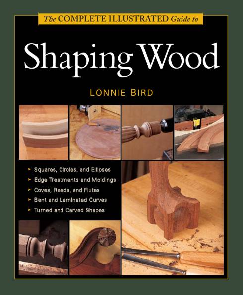 The Complete Illustrated Guide To Shaping Wood