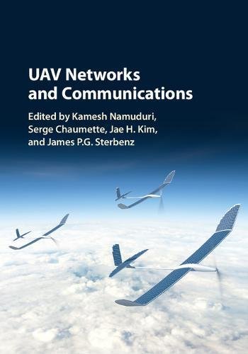 Kamesh Namuduri,‎ Serge Chaumette. UAV Networks and Communication