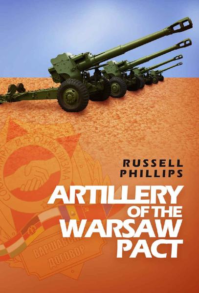 Russell Phillips. Artillery of the Warsaw Pact